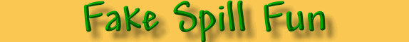Fake Spill Fun