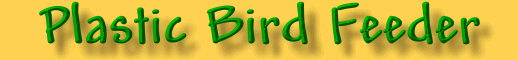Plastic Bird Feeder
