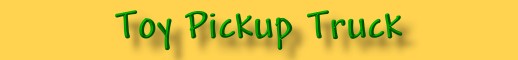 Toy Pickup Truck